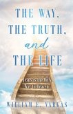 The Way, the Truth, and the Life (eBook, ePUB)