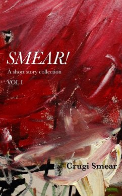 Cover SMEAR! - A Short Story Collection (Vol I) (eBook, ePUB)