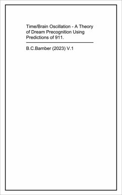 Cover Time/Brain Oscillation - a Theory of Dream Precognition Using Predictions of 911. (eBook, ePUB)
