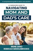A Comprehensive Guide to Navigating Mom and Dad's Care (eBook, ePUB)