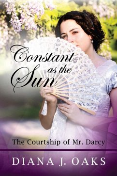 Constant as the Sun: The Courtship of Mr. Darcy (eBook, ePUB) - Oaks, Diana J.