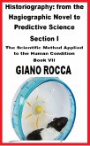 Historiography: From the Hagiographic Novel to Predictive Science Section I - The Scientific Method Applied to the Human Condition - Book VII (eBook, ePUB)