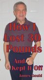 How I Lost 30 Pounds & Kept It Off (eBook, ePUB)