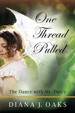 One Thread Pulled: The Dance With Mr Darcy (eBook, ePUB) - Oaks, Diana J.