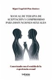 Manual de terapia de aceptación y compromiso para disfunciones sexuales. Conectando con el sentido de la experiencia sexual (eBook, ePUB)