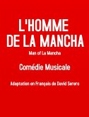 L'Homme De La Mancha (Livret Comédie Musicale Man of La Mancha) (eBook, ePUB)