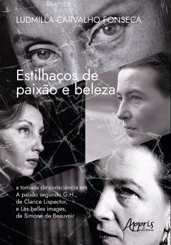 Cover Estilhaços de Paixão e Beleza: A Tomada de Consciência em a Paixão Segundo G.H. (1964), de Clarice Lispector, e Les Belles Images (1966), de Simone de Beauvoir (eBook, ePUB)