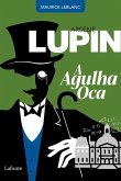Arsène Lupin A Agulha Oca (eBook, ePUB)