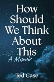 How Should We Think About This (eBook, ePUB)