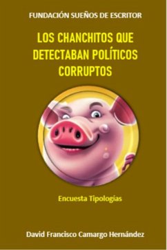 Los chanchitos que detectaban políticos corruptos (eBook, ePUB) - Hernández, David Francisco Camargo