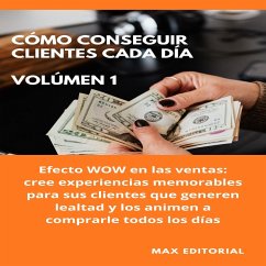 Cómo Conseguir Clientes Cada Día - Volúmen 1 (eBook, ePUB) - Editorial, Max