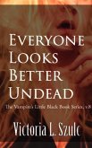 Everyone Looks Better Undead (The Vampire's Little Black Book Series, #8) (eBook, ePUB) Everyone Looks Better Undead (The Vampire's Little Black Book Series, #8) (eBook, ePUB)