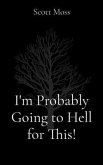 I'm Probably Going to Hell for This! (eBook, ePUB) I'm Probably Going to Hell for This! (eBook, ePUB)