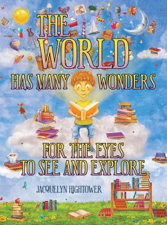 The World Has Many Wonders For The Eyes To See And Explore (eBook, ePUB) - Hightower, Jacquelyn