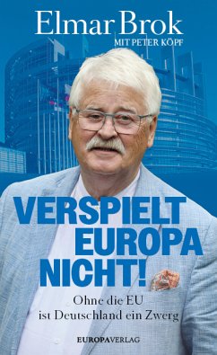 Verspielt Europa nicht! (eBook, ePUB) - Brok, Elmar; Köpf, Peter