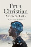 I'm a Christian So Why Am I Still... (eBook, ePUB) I'm a Christian So Why Am I Still... (eBook, ePUB)