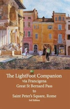 The LightFoot Companion to the via Francigena Great Saint Bernard Pass to St Peter's Square, Rome - Edition 3 (eBook, ePUB)