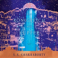 Das Königreich aus Kupfer - Daevabad Band 2 (MP3-Download) - Chakraborty, S. A.