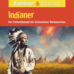 Abenteuer & Wissen, Indianer - Der Freiheitskampf der Ureinwohner Nordamerikas (MP3-Download) - Nielsen, Maja