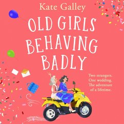 Old Girls Behaving Badly (MP3-Download) - Galley, Kate