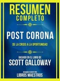 Resumen Completo - Post Corona - De La Crisis A La Oportunidad - Basado En El Libro De Scott Galloway (eBook, ePUB)