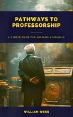Pathways to Professorship: A Career Guide for Aspiring Academics (eBook, ePUB)