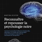 Reconnaître et repousser la psychologie noire: Comment reconnaître l'influence émotionnelle, démasquer un trouble de la personnalité et des mensonges et repousser les techniques de manipulation (MP3-Download)