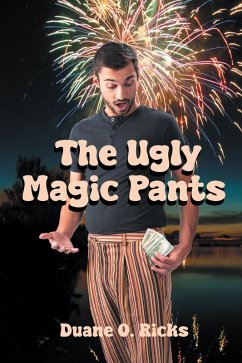 The Ugly Magic Pants (eBook, ePUB) - Ricks, Duane O.