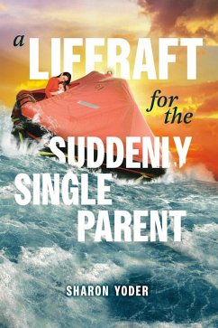 A Liferaft for the Suddenly Single Parent (eBook, ePUB) - Yoder, Sharon