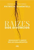 Raízes dos divórcios - ressignificando relacionamentos (eBook, ePUB)