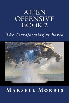Alien Offensive Book 2 - The Terraforming of Earth (eBook, ePUB) - Morris, Marsell