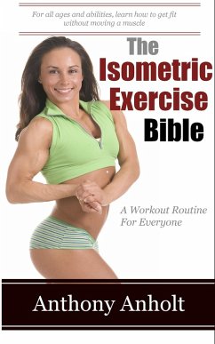 The Isometric Exercises Bible (eBook, ePUB) - Anholt, Anthony