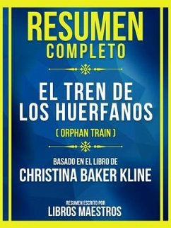 Resumen Completo - El Tren De Los Huerfanos (Orphan Train) - Basado En El Libro De Christina Baker Kline (eBook, ePUB) - Libros Maestros