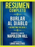Resumen Completo - Burlar Al Diablo (Outwitting The Devil) - Basado En El Libro De Napoleon Hill (eBook, ePUB)