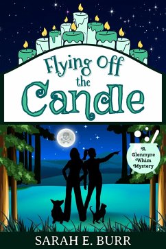 Flying Off the Candle (Glenmyre Whim Mysteries, #3) (eBook, ePUB) - Burr, Sarah E.