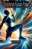 Energize Every Fiber (eBook, ePUB) Energize Every Fiber (eBook, ePUB)