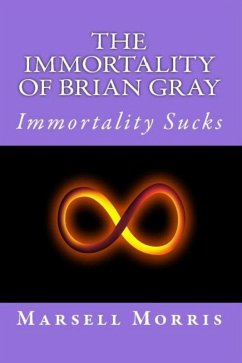 The Immortality Of Brian Gray (eBook, ePUB) - Morris, Marsell