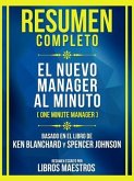 Resumen Completo - El Nuevo Manager Al Minuto (One Minute Manager) - Basado En El Libro De Ken Blanchard Y Spencer Johnson (eBook, ePUB)