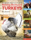 An Absolute Beginner's Guide to Raising Backyard Turkeys (eBook, ePUB)