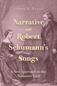 Narrative and Robert Schumann's Songs (eBook, PDF) - Weaver, Andrew H.