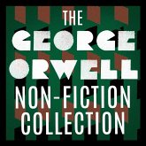 The George Orwell Non-Fiction Collection: Down and Out in Paris and London / The Road to Wigan Pier / Homage to Catalonia / Essays / Poetry (MP3-Download)