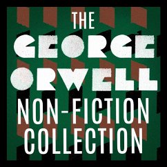The George Orwell Non-Fiction Collection: Down and Out in Paris and London / The Road to Wigan Pier / Homage to Catalonia / Essays / Poetry (MP3-Download) - Orwell, George