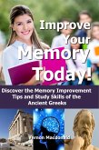 Improve Your Memory Today! Discover the Memory Improvement Tips and Study Skills of the Ancient Greeks (eBook, ePUB)