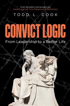 Convict Logic (eBook, ePUB) - Cook, Todd L.