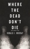 Where The Dead Don't Die (eBook, ePUB)