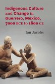 Indigenous Culture and Change in Guerrero, Mexico, 7000 BCE to 1600 CE (eBook, PDF)