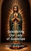 Celebrating Our Lady of Guadalupe (eBook, ePUB)