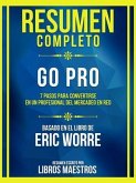Resumen Completo - Go Pro - 7 Pasos Para Convertirse En Un Profesional Del Mercadeo En Red - Basado En El Libro De Eric Worre (eBook, ePUB)