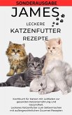 JAMES LECKERE KATENFUTTERREZEPTE - Kochbuch für Katzen mit Leitfaden zur gesunden Katzenernährung (eBook, ePUB)