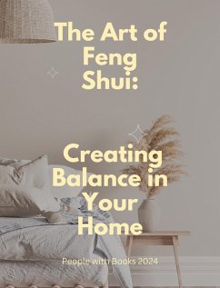 The Art of Feng Shui: Creating Balance in Your Home (eBook, ePUB) - Books, People With